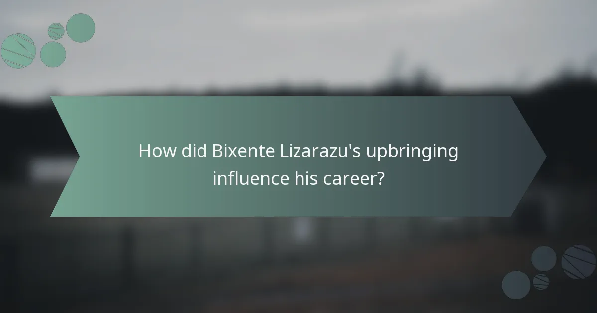 How did Bixente Lizarazu's upbringing influence his career?