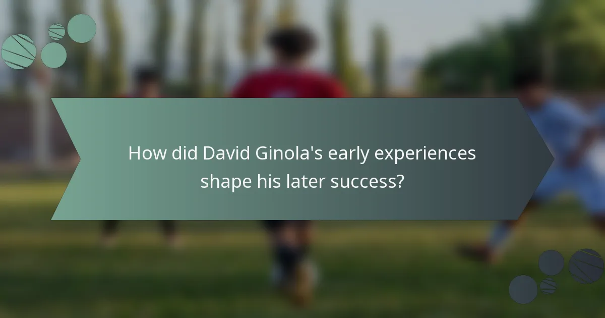 How did David Ginola's early experiences shape his later success?