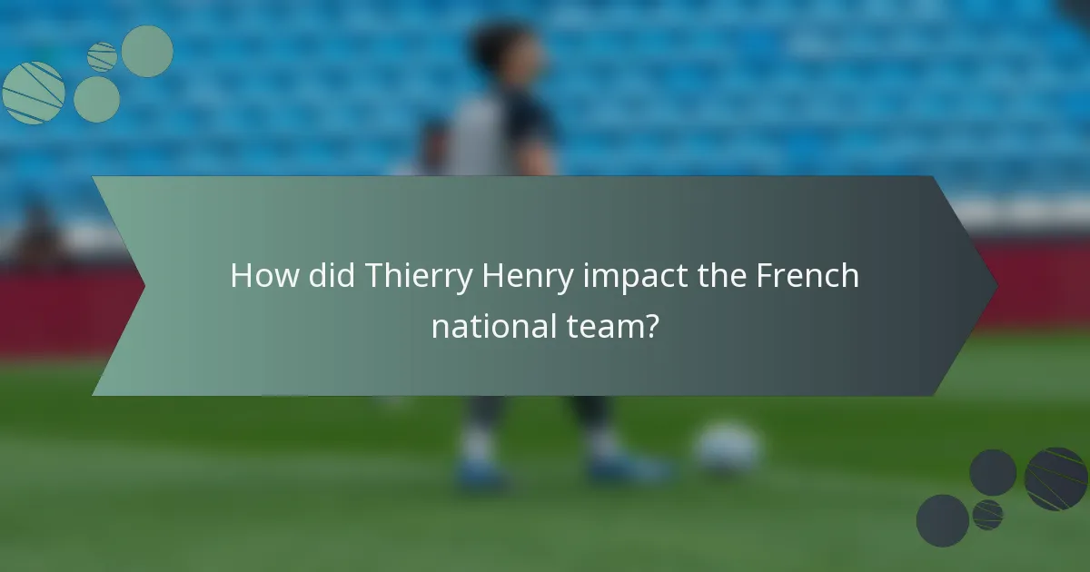 How did Thierry Henry impact the French national team?