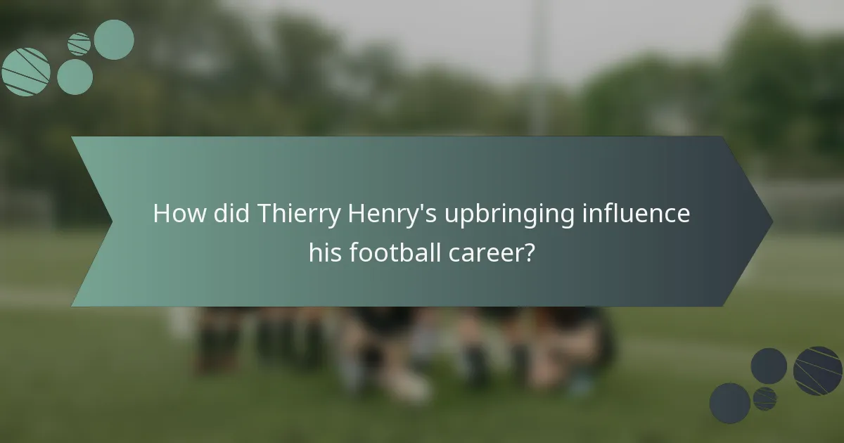 How did Thierry Henry's upbringing influence his football career?