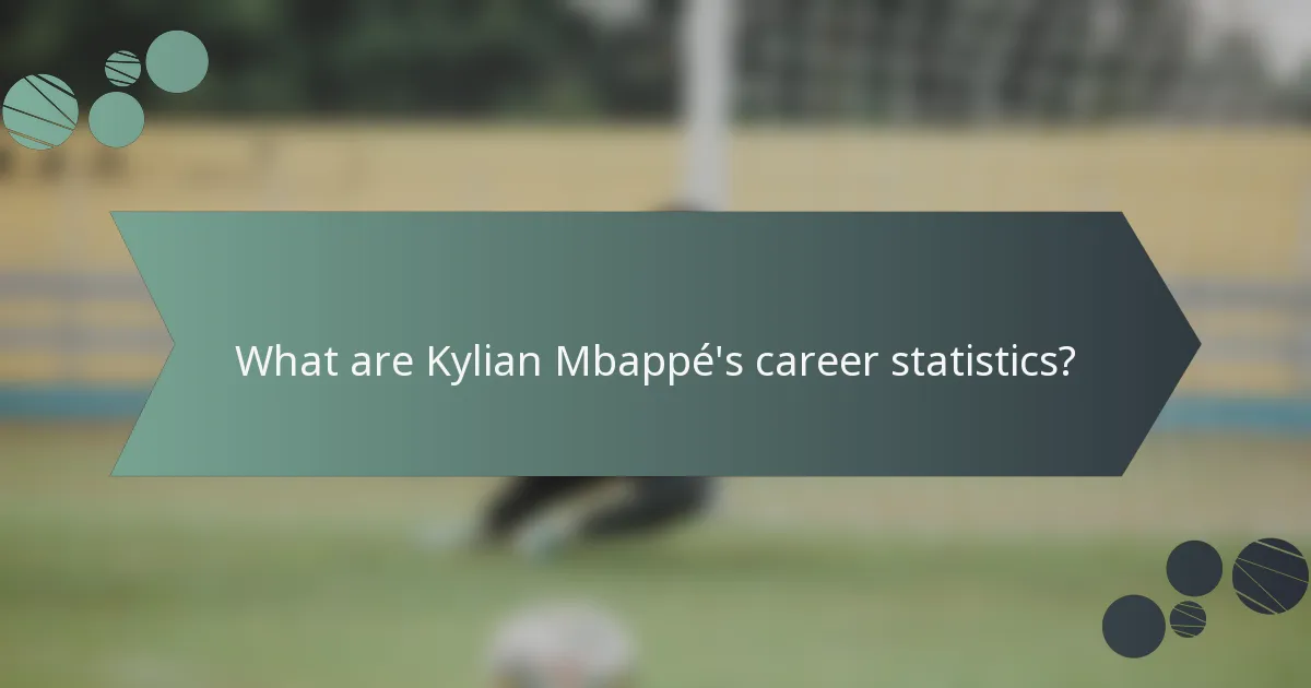 What are Kylian Mbappé's career statistics?