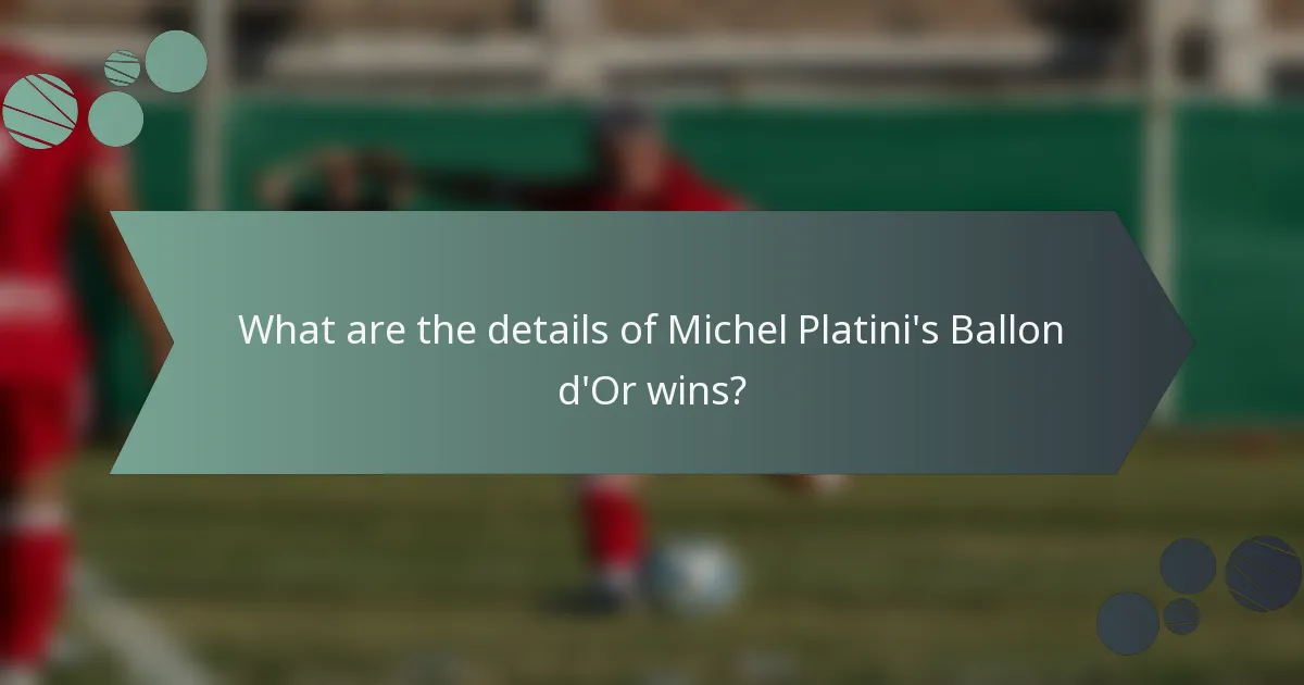 What are the details of Michel Platini's Ballon d'Or wins?
