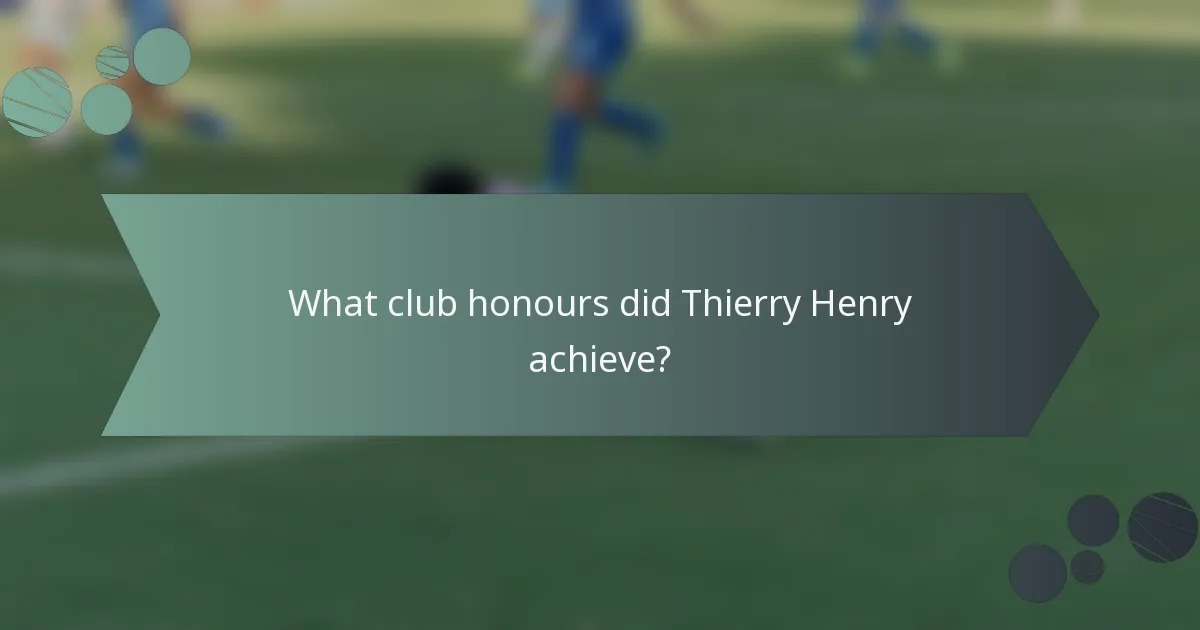 What club honours did Thierry Henry achieve?