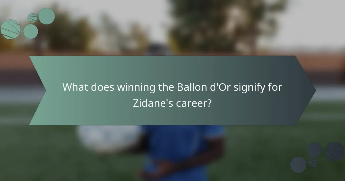 What does winning the Ballon d'Or signify for Zidane's career?