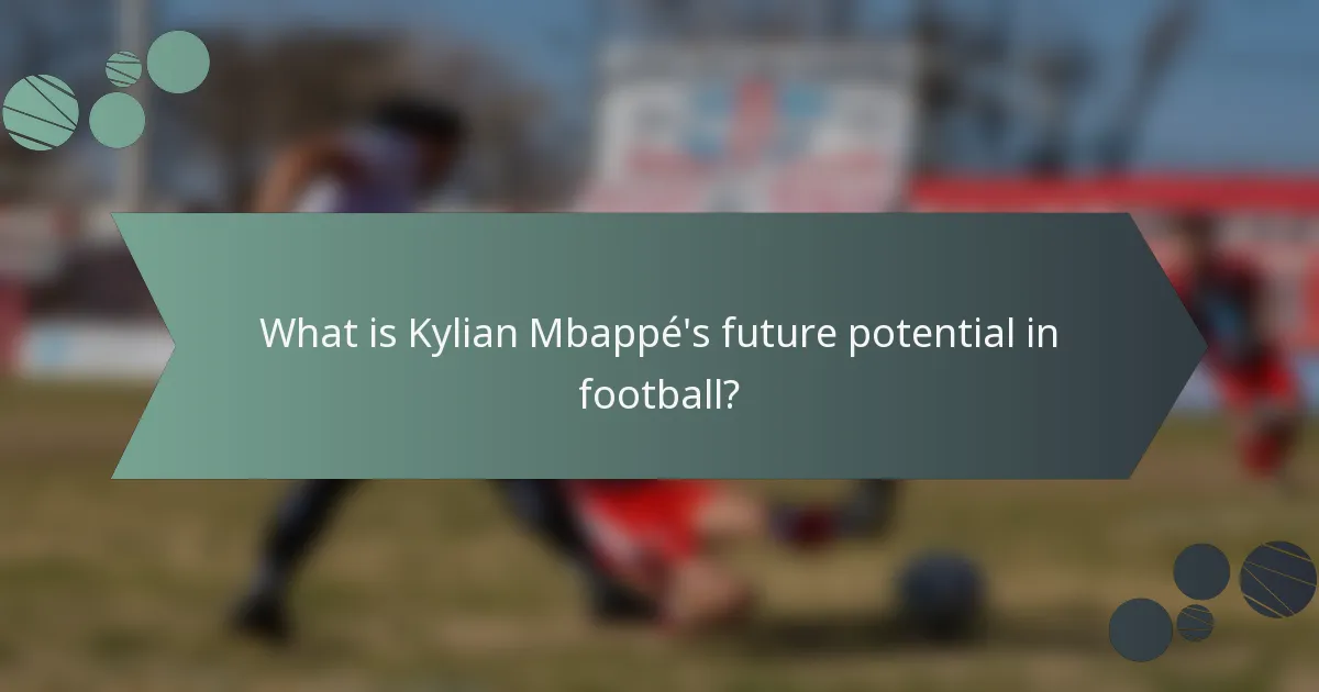 What is Kylian Mbappé's future potential in football?