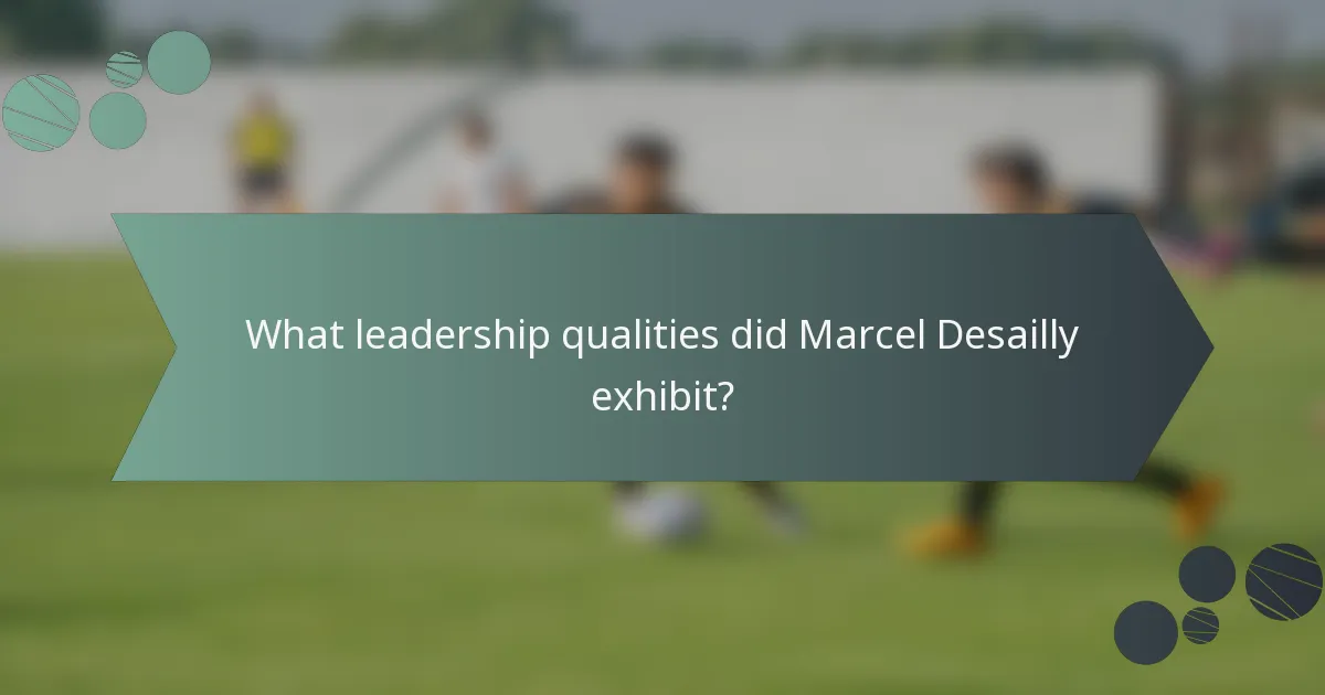 What leadership qualities did Marcel Desailly exhibit?
