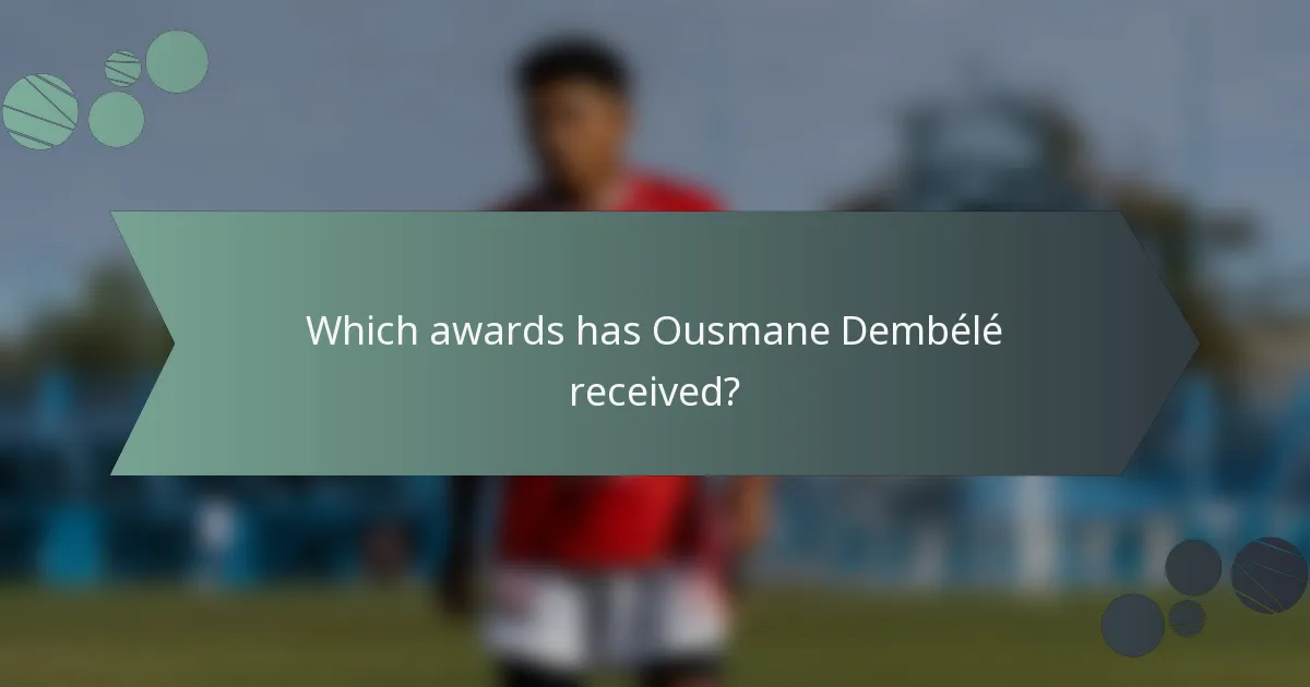 Which awards has Ousmane Dembélé received?