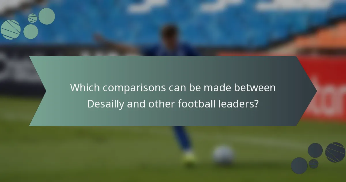 Which comparisons can be made between Desailly and other football leaders?