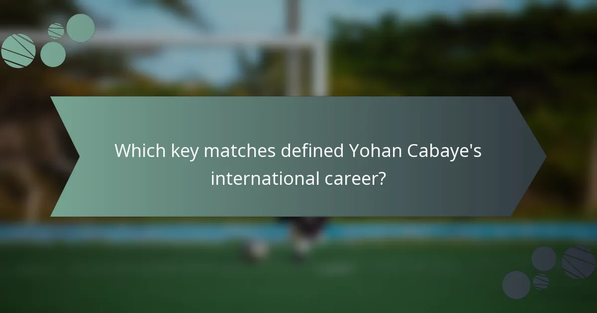 Which key matches defined Yohan Cabaye's international career?